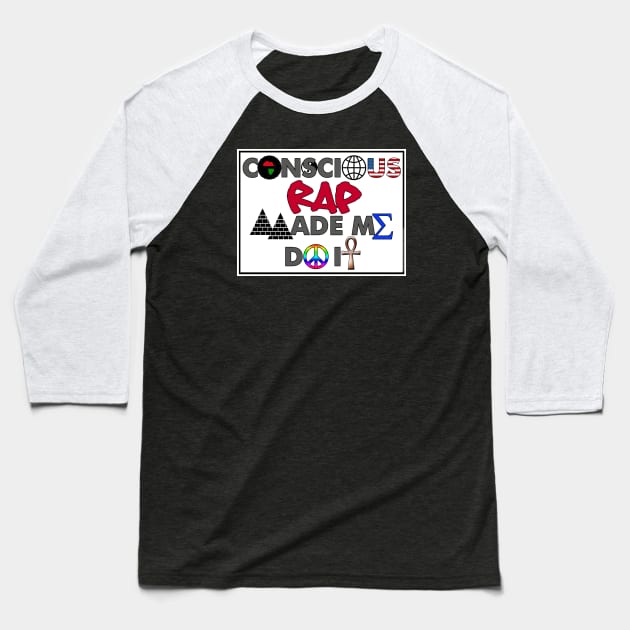 I AM HIP HOP - CONSCIOUS RAP MADE ME DO IT Baseball T-Shirt by DodgertonSkillhause